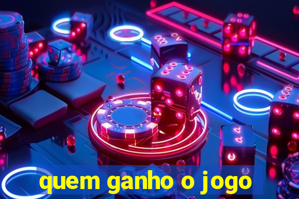 quem ganho o jogo