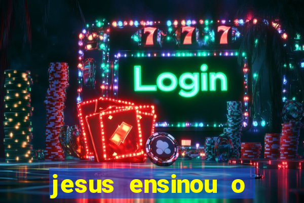 jesus ensinou o segredo da prosperidade