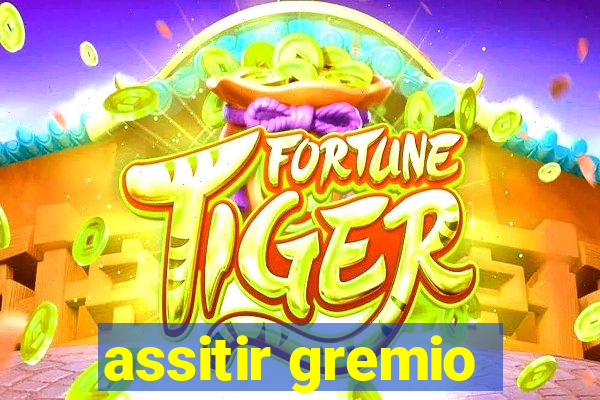 assitir gremio