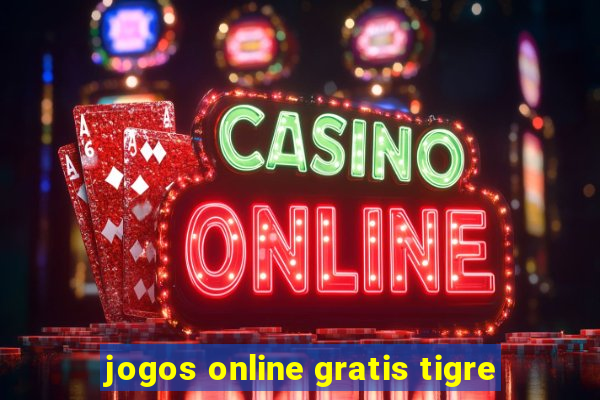 jogos online gratis tigre