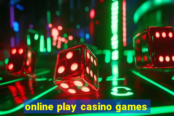 online play casino games