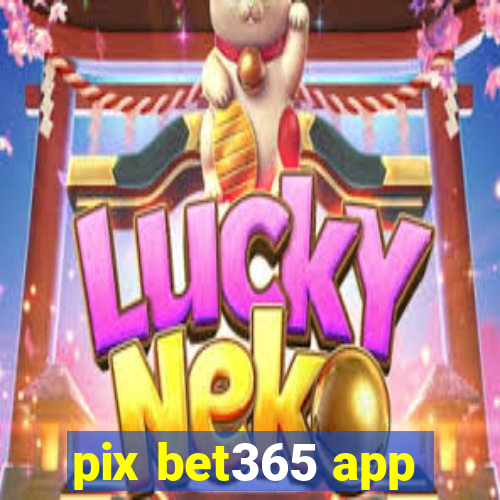 pix bet365 app