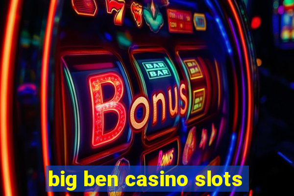 big ben casino slots