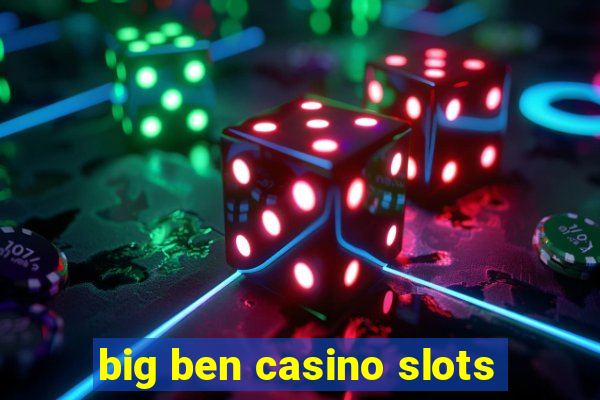 big ben casino slots