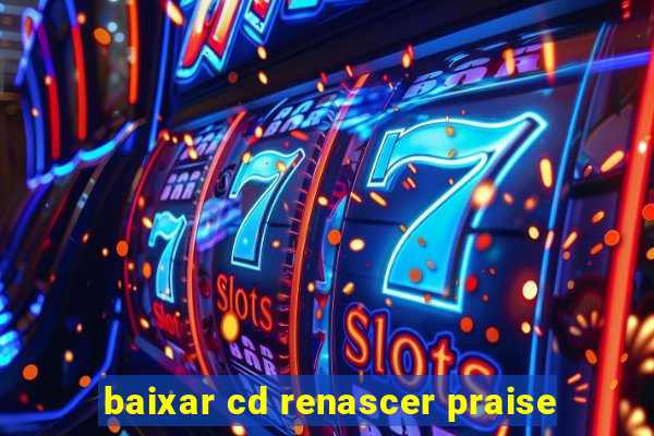 baixar cd renascer praise