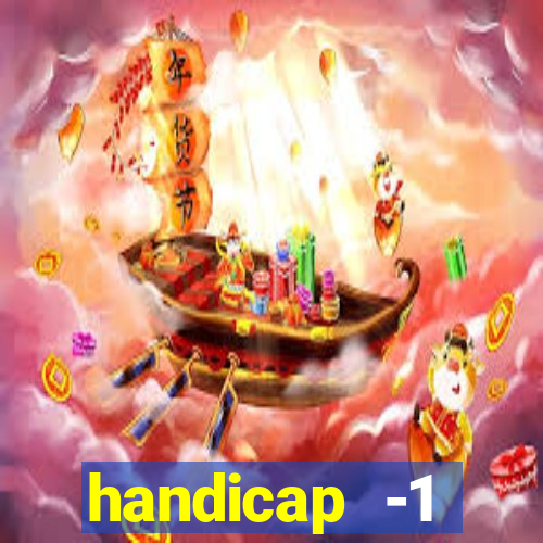 handicap -1 primeiro tempo