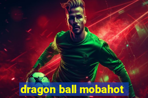 dragon ball mobahot