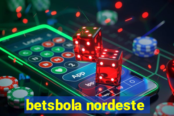 betsbola nordeste