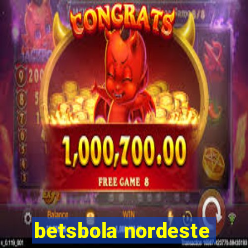 betsbola nordeste