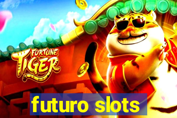 futuro slots