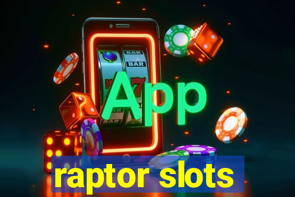 raptor slots