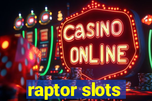 raptor slots