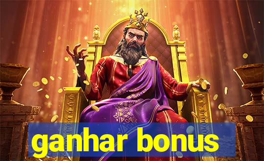 ganhar bonus