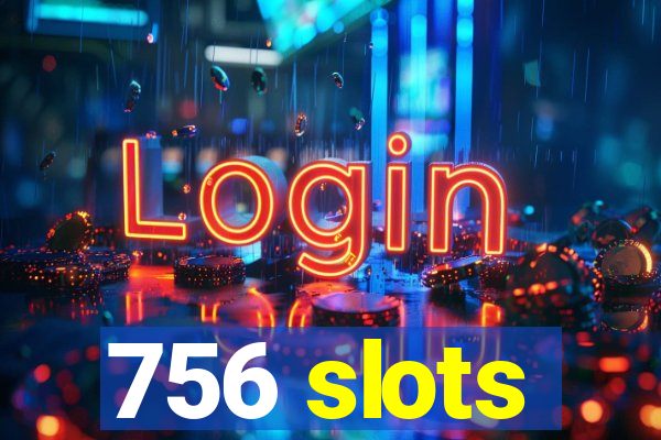 756 slots