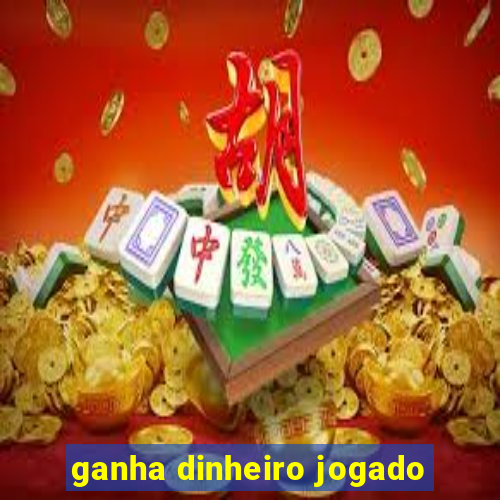 ganha dinheiro jogado