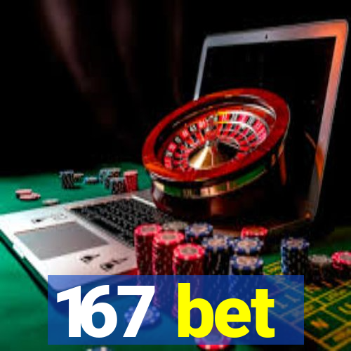 167 bet