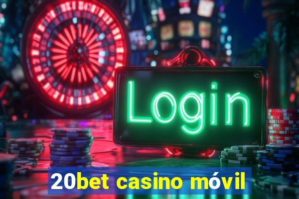 20bet casino móvil