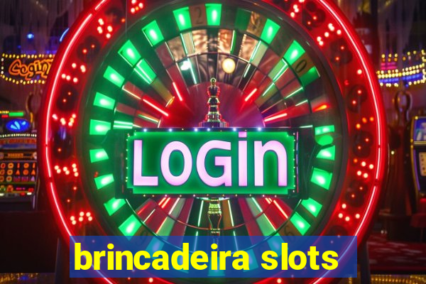 brincadeira slots