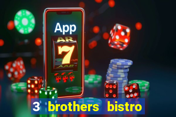 3 brothers bistro & casino menu