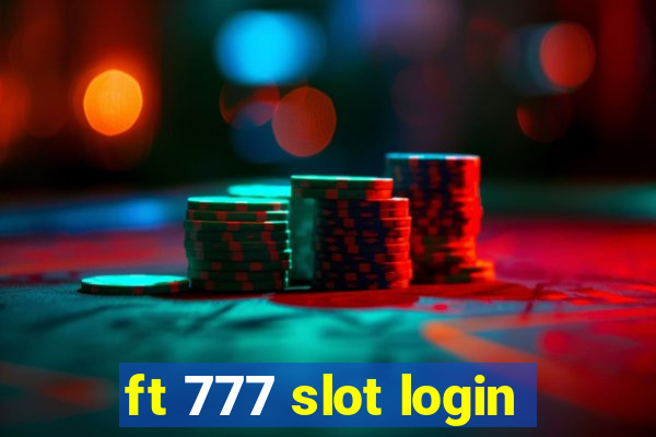 ft 777 slot login