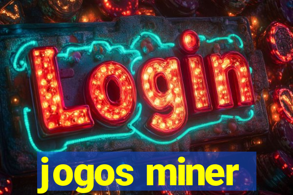 jogos miner