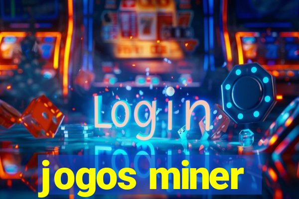 jogos miner