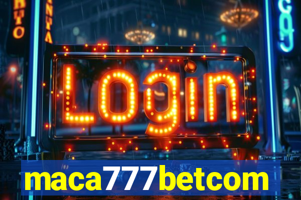 maca777betcom