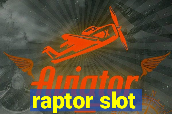 raptor slot