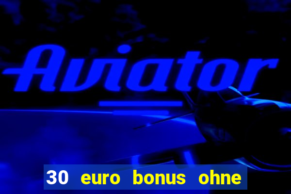 30 euro bonus ohne einzahlung casino