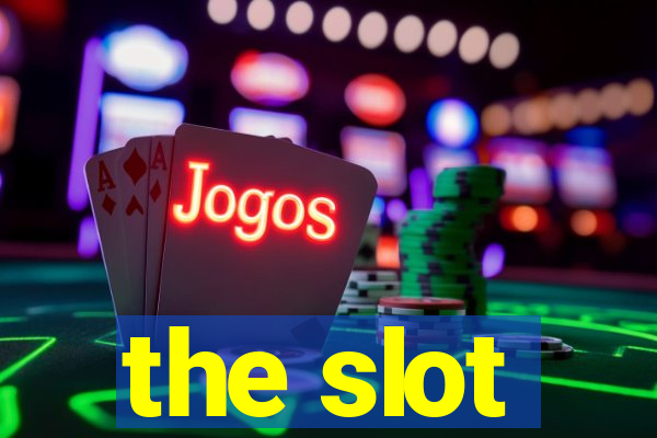 the slot