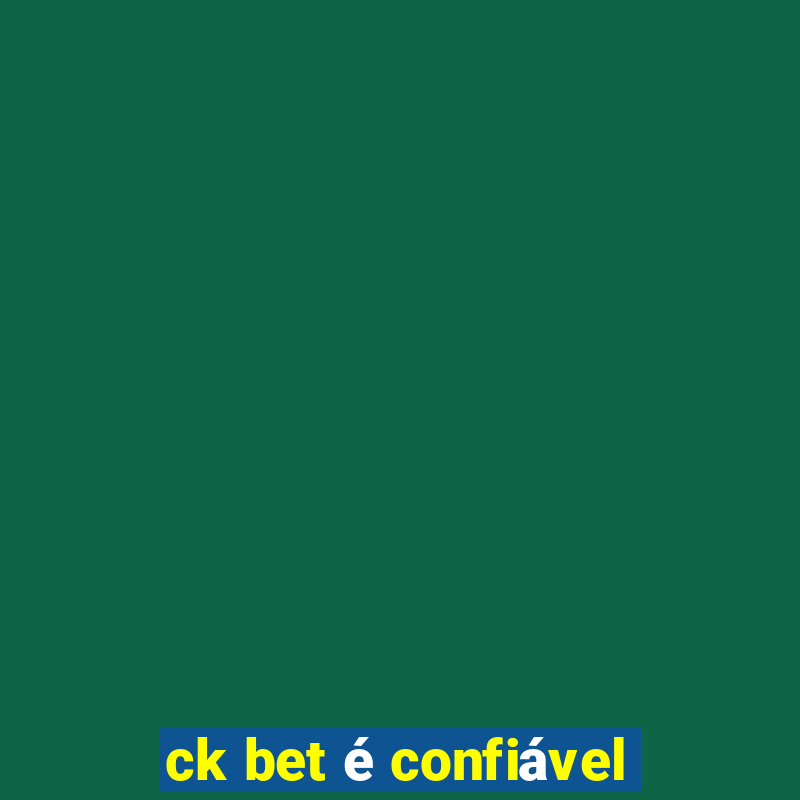 ck bet é confiável