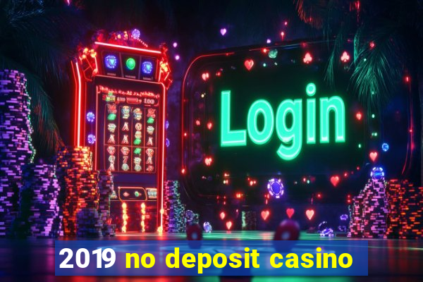 2019 no deposit casino