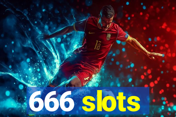 666 slots