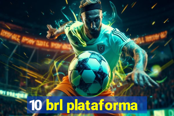 10 brl plataforma