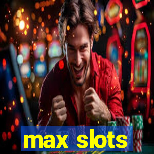 max slots