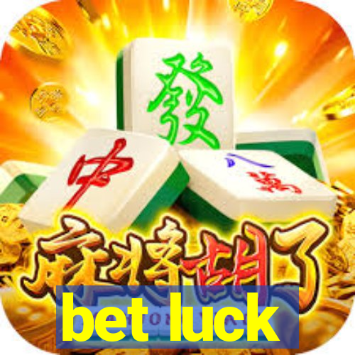 bet luck