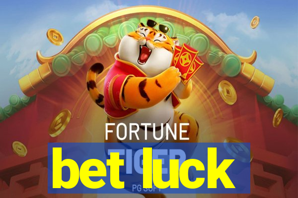 bet luck