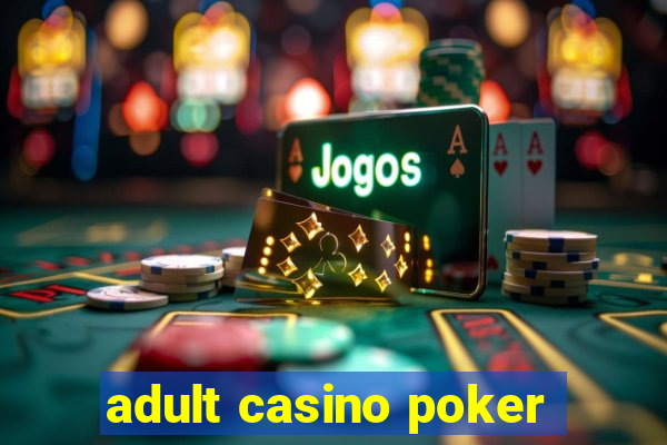 adult casino poker