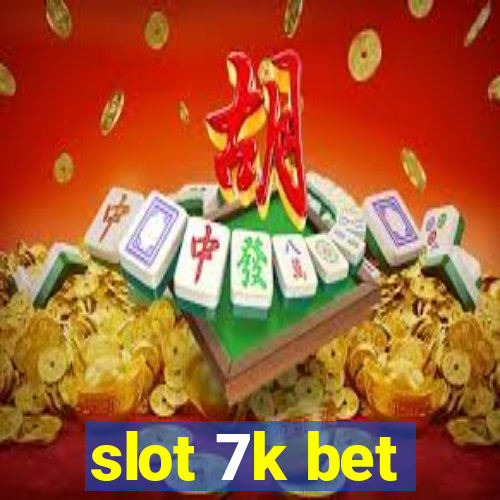 slot 7k bet