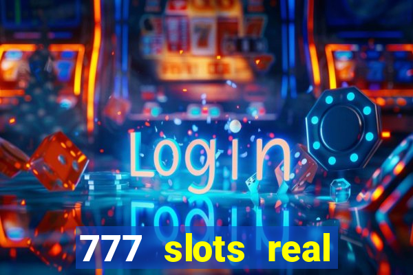 777 slots real cassino online