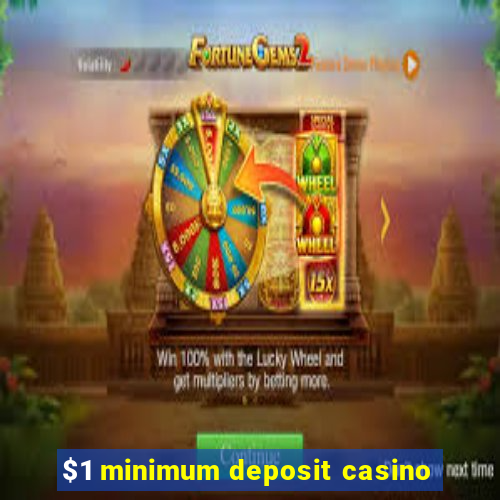 $1 minimum deposit casino