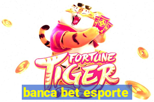 banca bet esporte