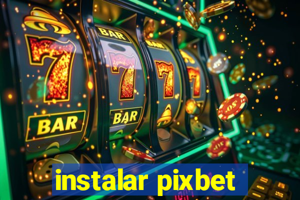 instalar pixbet