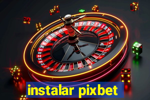 instalar pixbet