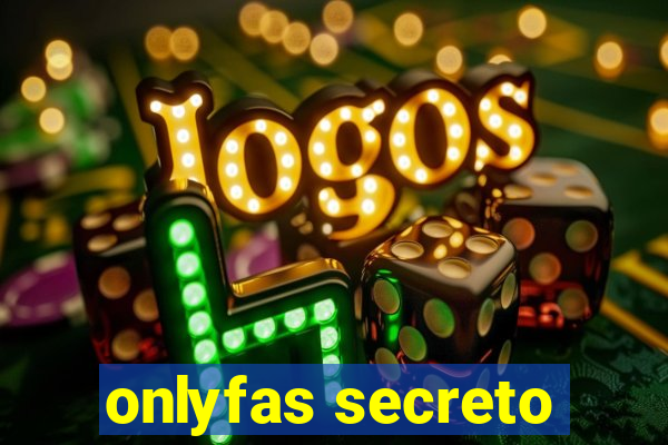 onlyfas secreto