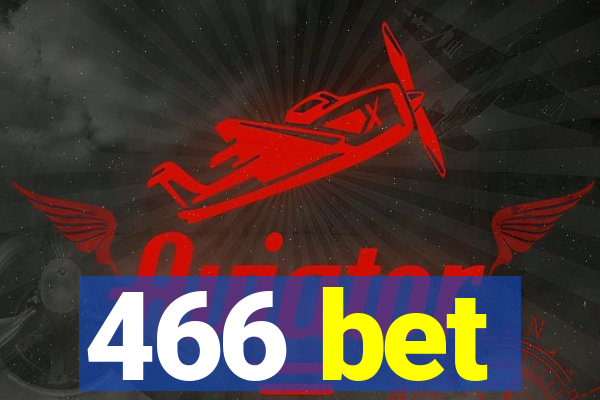 466 bet