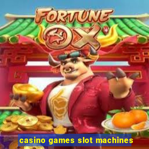 casino games slot machines