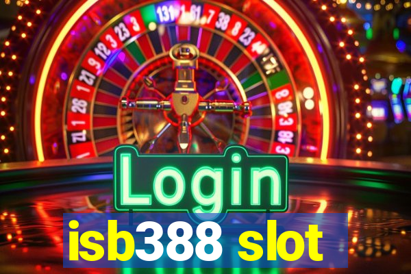 isb388 slot