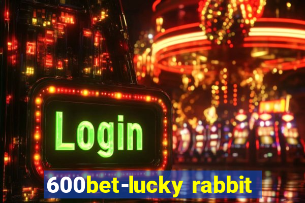 600bet-lucky rabbit