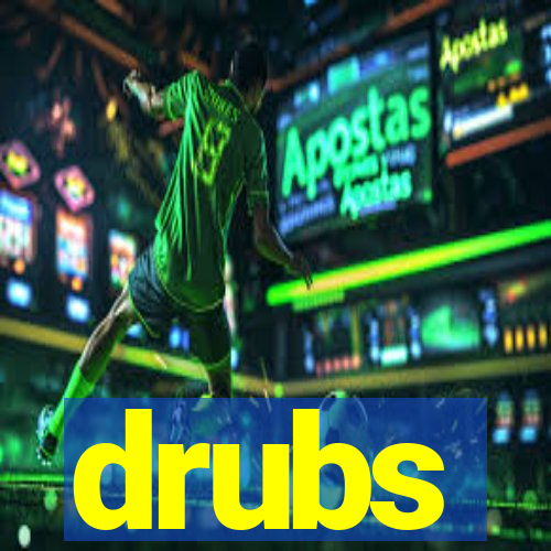 drubs